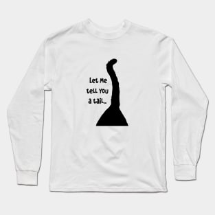 Let Me Tell You A Tail Cat Fun Pun Quote Long Sleeve T-Shirt